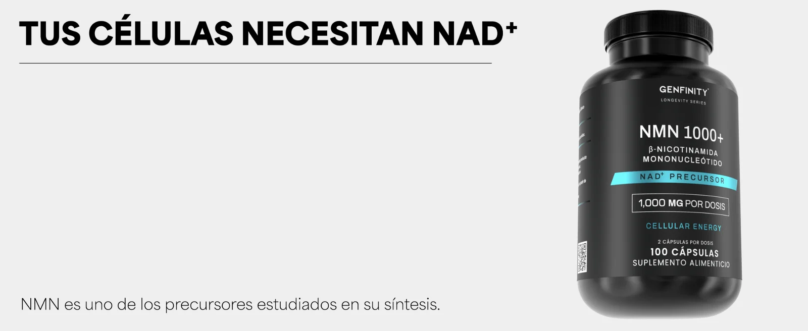 TUS CÉLULAS NECESITAN NAD+ · NMN es uno de los precursores estudiados en su síntesis. Frasco de NMN 1000+ Genfinity.