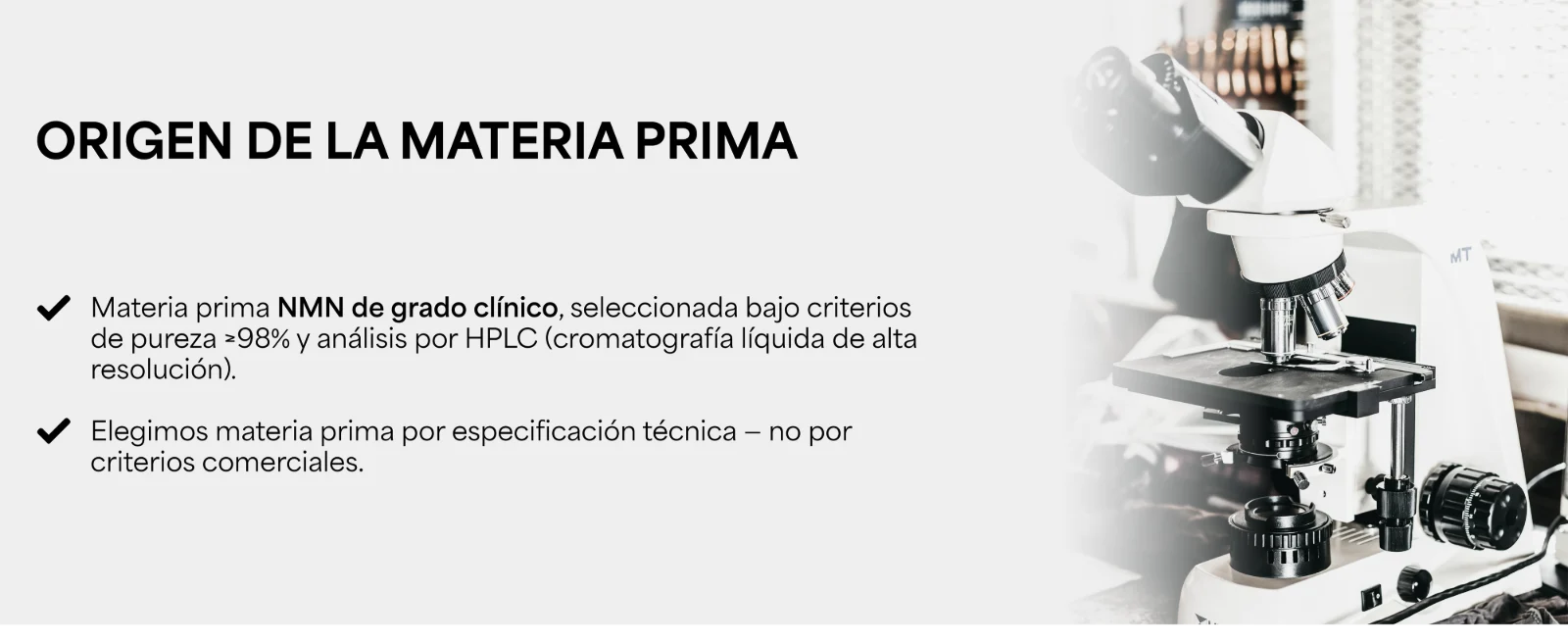 ORIGEN DE LA MATERIA PRIMA · Elegimos la materia prima del NMN por especificación técnica, no por criterios comerciales. Microscopio de laboratorio.