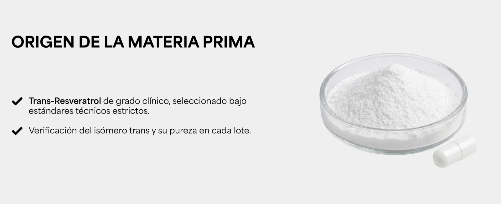 Origen de la materia prima · Trans-Resveratrol seleccionado bajo estándares técnicos estrictos. Polvo blanco en una caja de Petri junto a una cápsula.